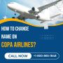 How To Change Name On Copa Airlines?