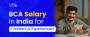  BCA Salary In India: Freshers, Experience, Per Month [Lates