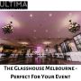 The Glasshouse Melbourne - Perfect For Your Event