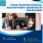 Your Trusted Medical Recruitment Agencies in Melbourne