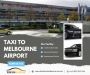 Grab Instant Deals On Taxi To Melbourne Airport