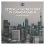Getting a work permit in Canada easier
