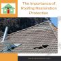 The Importance of Roofing Restoration Protection