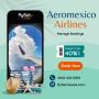 Limited Offer!! Manage your Aeromexico Airlines Now!! 