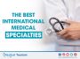 The best international medical specialties