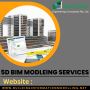 5D Modeling consultant Services with an affordable price 