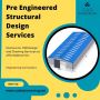 Get the Best Pre Engineered Structural Design Services USA