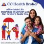 Affordable Life Insurance in Denver: Let Our Brokers Guide Y