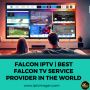 Stay Connected Anywhere, Anytime: Falcon IPTV