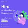  Business with Hire Android App Developers | iTechnolabs