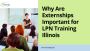  Why Are Externships Important For Lpn Training Illinois