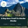 2 Day Inca Trail To Machu Picchu By Ritisuyo