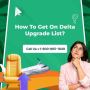 How To Get On Delta Upgrade List?