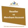 Reseller vs Merchant Account USA