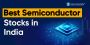 Best Semiconductor Stocks To Buy in 2024