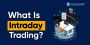 What is Intraday Trading and How Intraday Trading Works