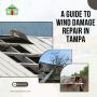 A Guide to Wind Damage Repair in Tampa