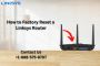How to Factory Reset a Linksys Router |+1-800-439-6173
