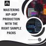 Mastering Hip-Hop Production with the Right Sample Packs