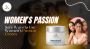 Women’s Passion Cream: Tips For Safe And Effective Use Women’s Passion Cream: Tips For Safe And Effective Use
