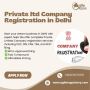 Register a Private Limited Company in Delhi Today Register a Private Limited Company in Delhi Today