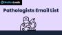 Buy 100% Verified Pathologists Mailing List