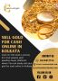 Sell Gold for Cash Online in Kolkata - Cash On Old Gold