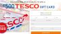  Grab Your Tesco Gift Card Now! FREE NOW