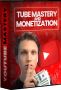 Tube Mastery and Monetization by Matt Par