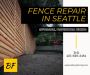 Quality Fence Repair in Seattle at best prices