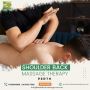 Get the best Shoulder Back Massage Therapy from us!