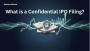 What is a Confidential IPO Filing? What is a Confidential IPO Filing?