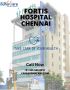 Fortis Hospital Chennai: A Comprehensive Overview