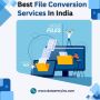 Best File Conversion Services In India