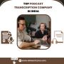 Best Podcast Transcription Services In India