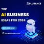 Top AI business ideas to begin AI-based startups in 2024