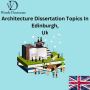 Architecture Dissertation Topics In Edinburgh, UK