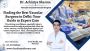 Best Guide to Choosing the Vascular surgeon in delhi