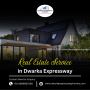 Real Estate Service in Dwarka Expressway