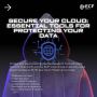 Secure Your Cloud: Essential Tools for Protecting Your Data