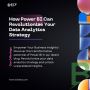 How Power BI Can Revolutionize Your Data Analytics Strategy