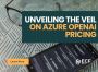 Everything You Wanted to Know About Azure OpenAI Pricing