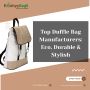 Top Duffle Bag Manufacturers: Eco, Durable & Stylish Top Duffle Bag Manufacturers: Eco, Durable & Stylish