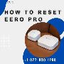 How to Reset Eero Pro |+1-877-930-1260 | Eero Support