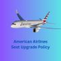 American Airlines Seat Upgrade Policy