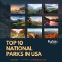 +1 (800) 416-8919 -Top 10 National Parks to Visit in the USA