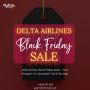 Delta's Black Friday Sale! Your Ticket to Unbeatable Sa