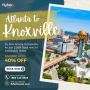 Fly from Atlanta to Knoxville for at 299 - Book Now!