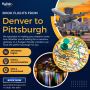 Denver to Pittsburgh Flights at $126 | Book Now!