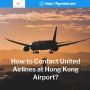 How to Contact United Airlines at Hong Kong Airport?